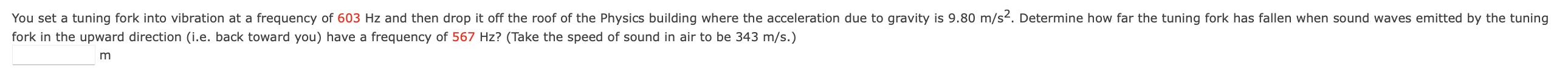  You set a tuning fork into vibration at a frequency of