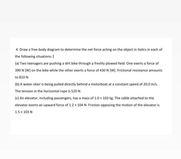 This is forces unit please use forces formulas (F=ma)(f=mg)(Ff=uF) and the rest