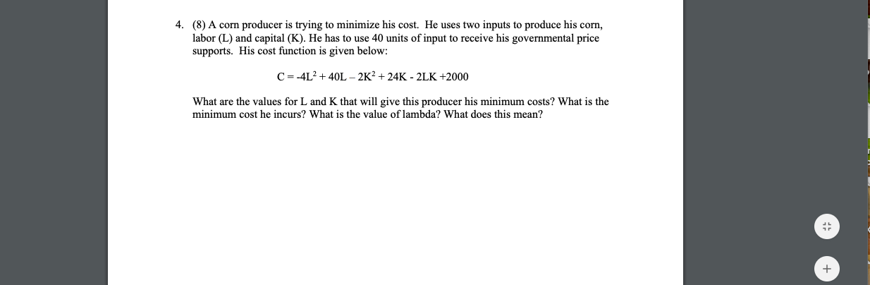 please help 4. (8) A com producer is trying to minimize his