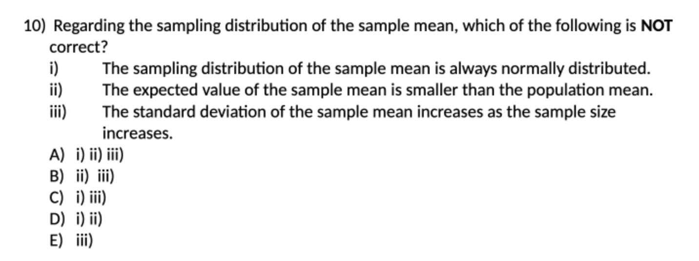  10) Regarding the sampling distribution of the sample mean. which of