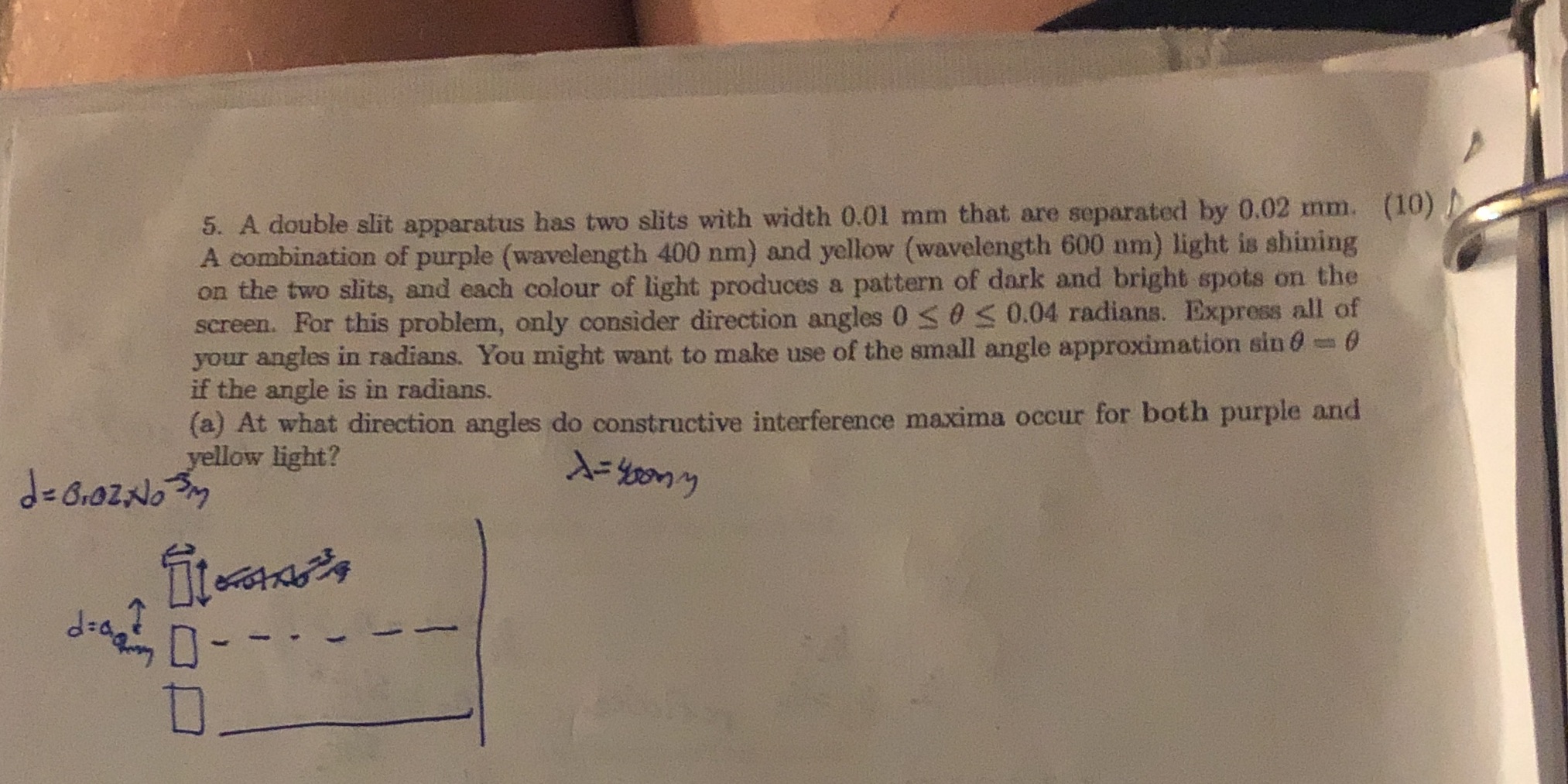 Physics 5. A double slit apparatus has two slits with width 0.01