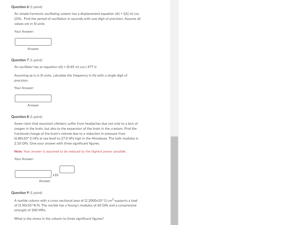 Question 6 (1 point) An simple harmonic oscillating system has a