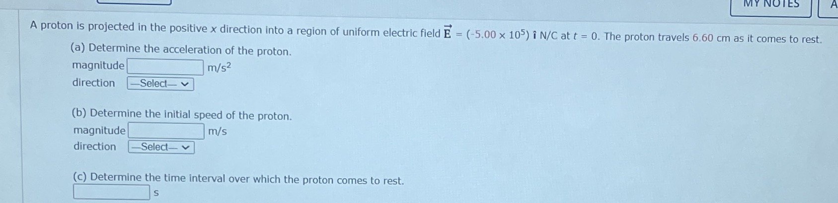  MY NOTES A proton is projected in the positive x direction