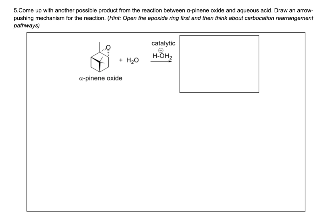  5.Come up with another possible product from the reaction between a-pinene