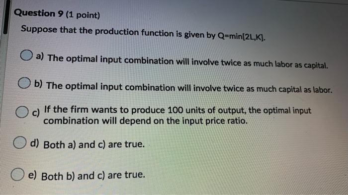 Answer asap Question 9 (1 point) Suppose that the production function is