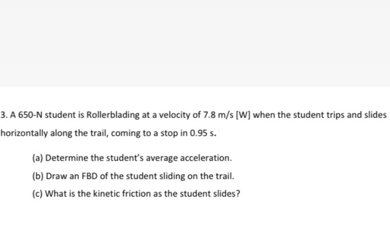 This is forces unit please use forces formulas (F=ma)(f=mg)(Ff=uF) and the rest