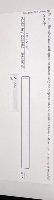  Perform the calculation and report the answer using the proper number