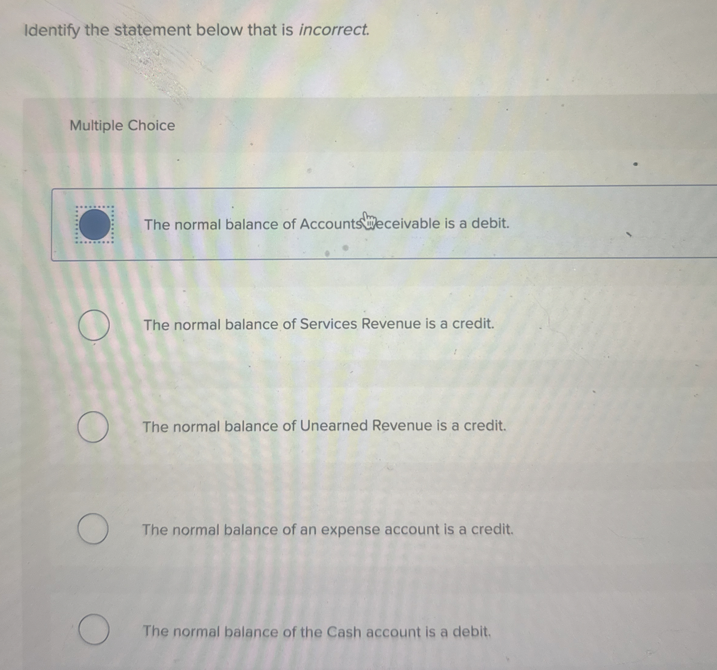  Identify the statement below that is incorrect. Multiple Choice The normal