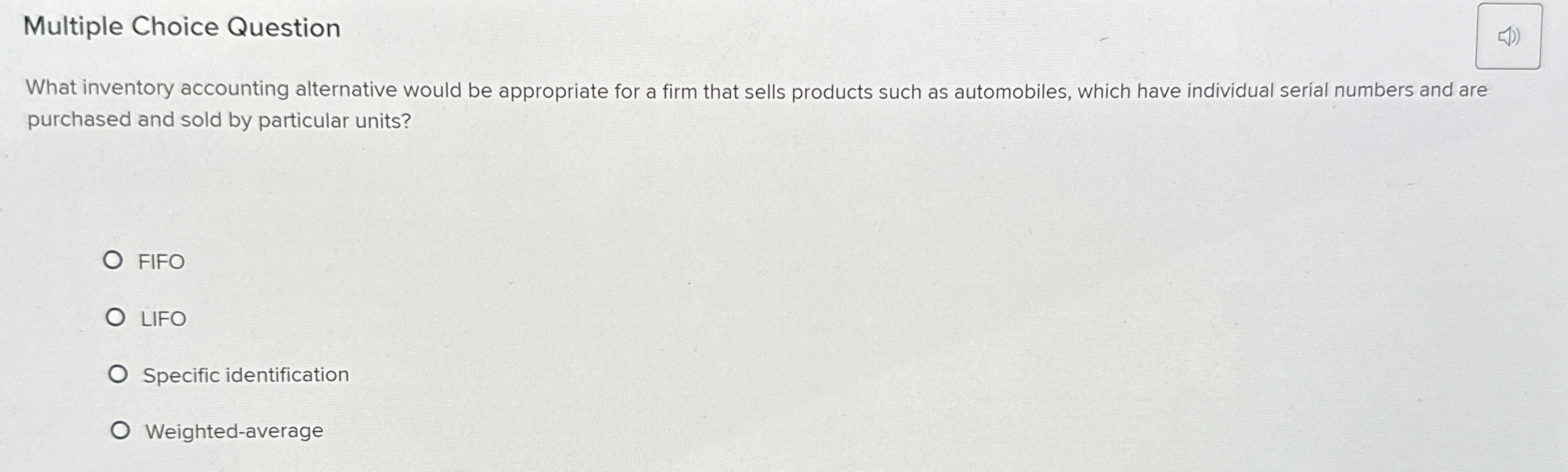  Multiple Choice Question What inventory accounting alternative would be appropriate for