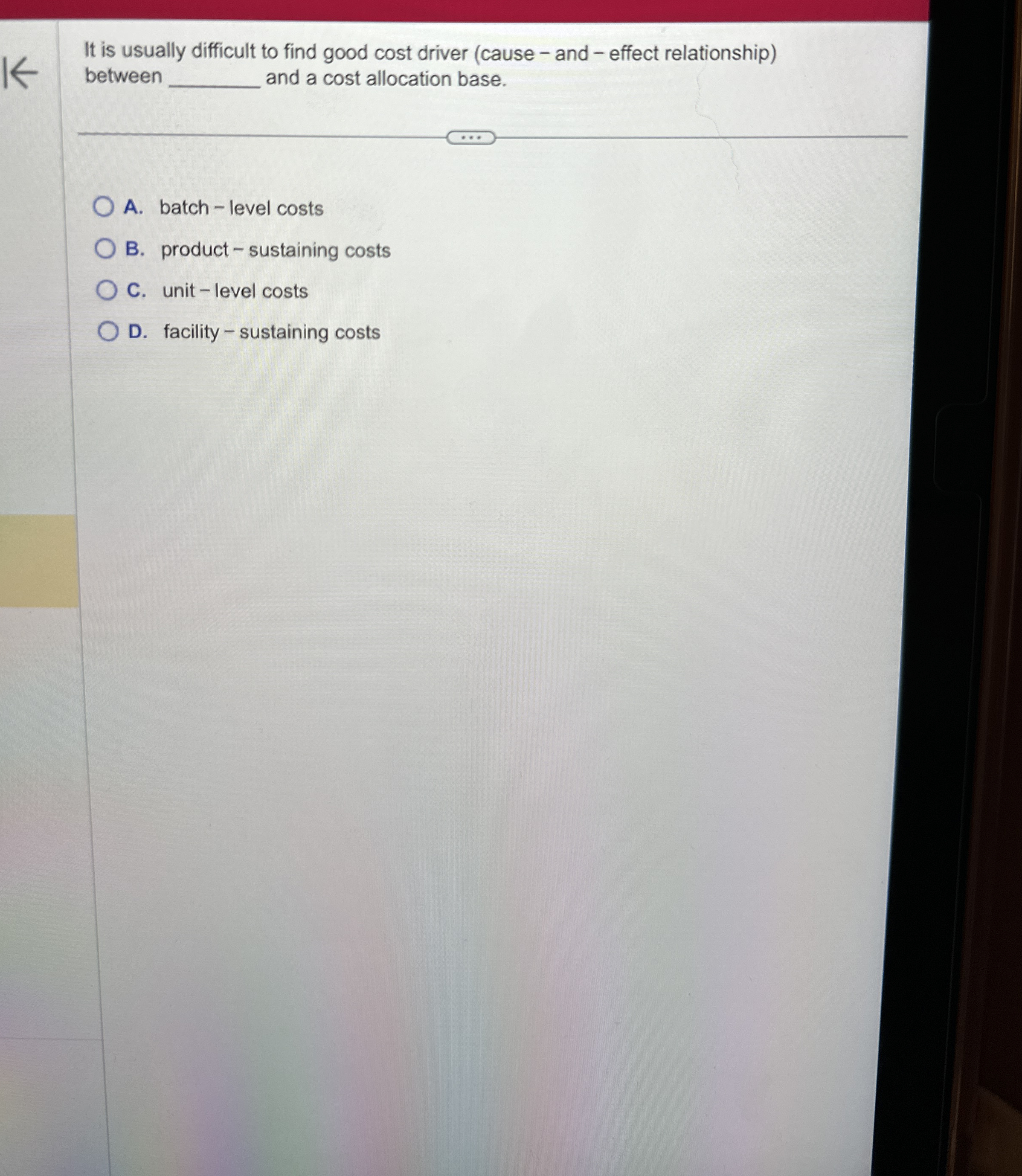  It is usually difficult to find good cost driver (cause -