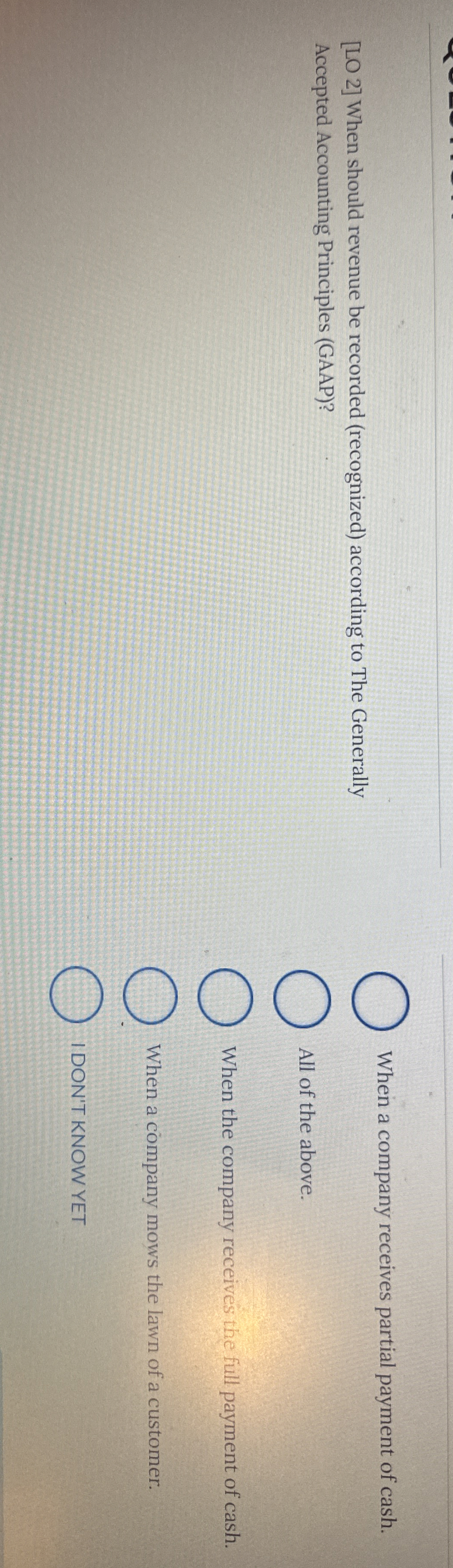  [LO 2] When should revenue be recorded (recognized) according to The