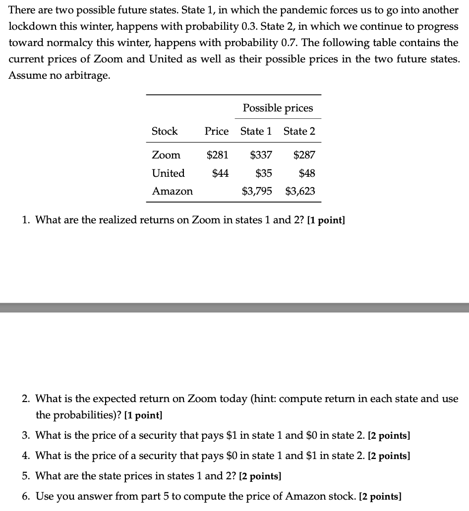  There are two possible future states. State 1, in which the