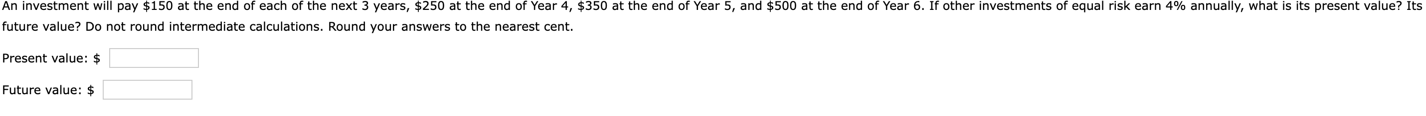  future value? Do not round intermediate calculations. Round your answers to