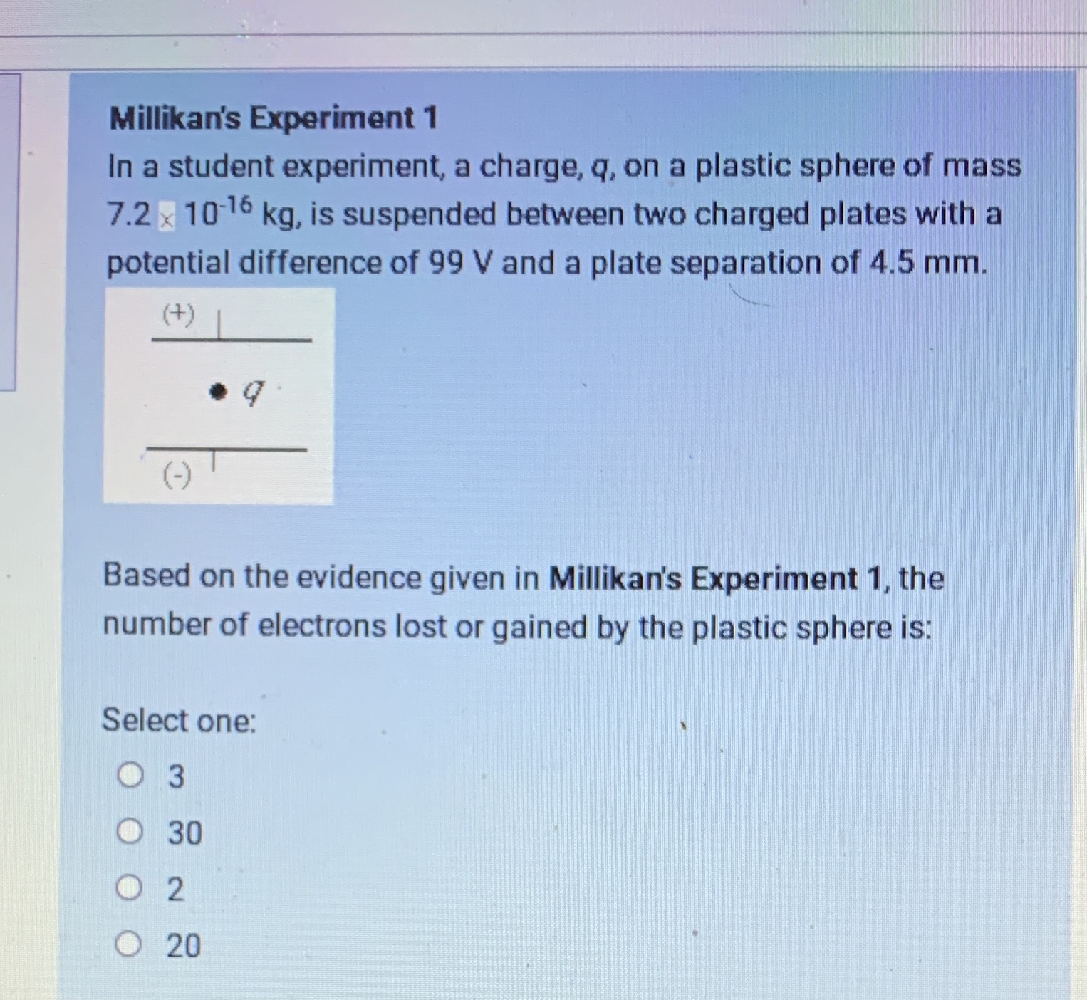  Millikan's Experiment 1 In a student experiment, a charge, q, on
