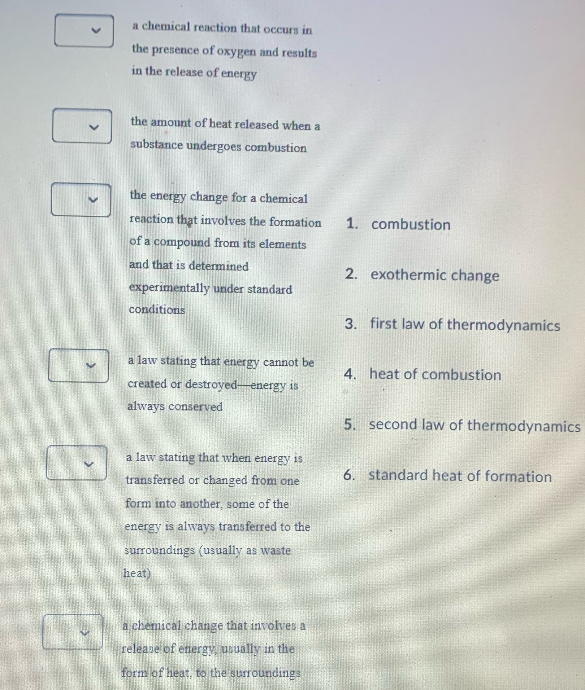 Question 1 attached, match each description with the appropriate term.Question 2) Combustion