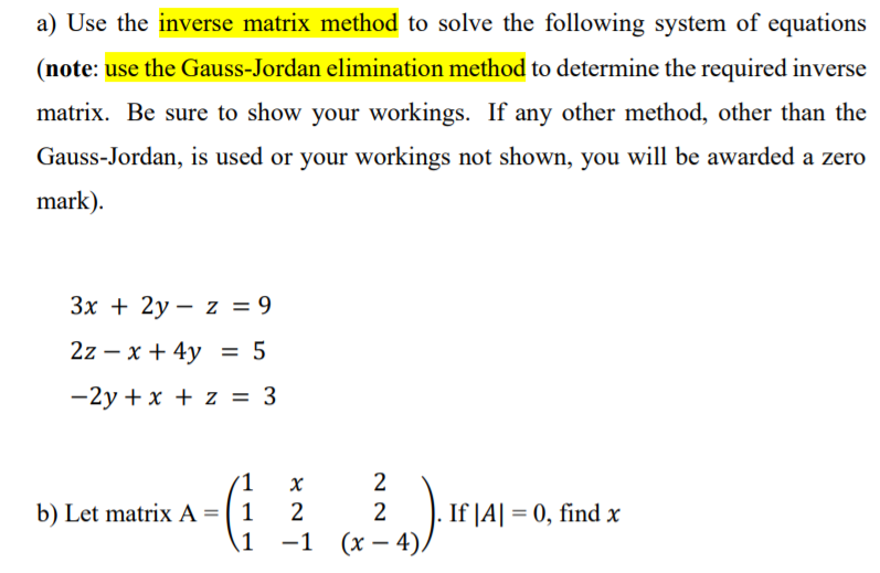 Question a) Use the inverse matrix method to solve the following system
