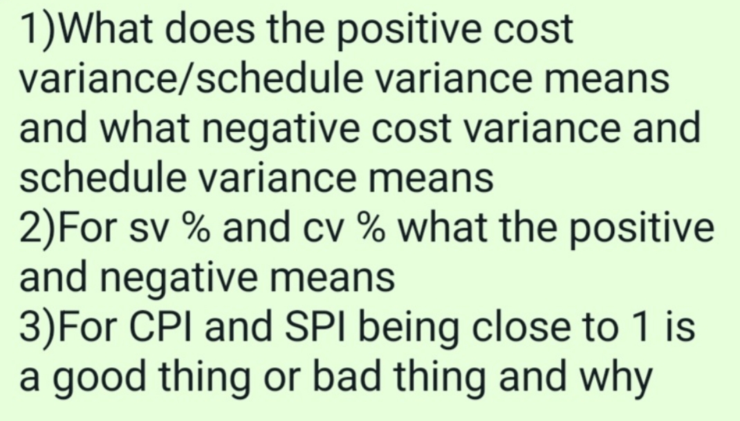 Please solve this for me 1)What does the positive cost variance/schedule variance