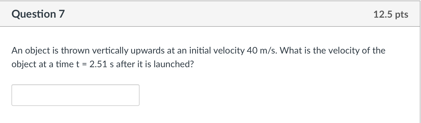 height of the stone? Question 6 12.5 pts An arrow is launched