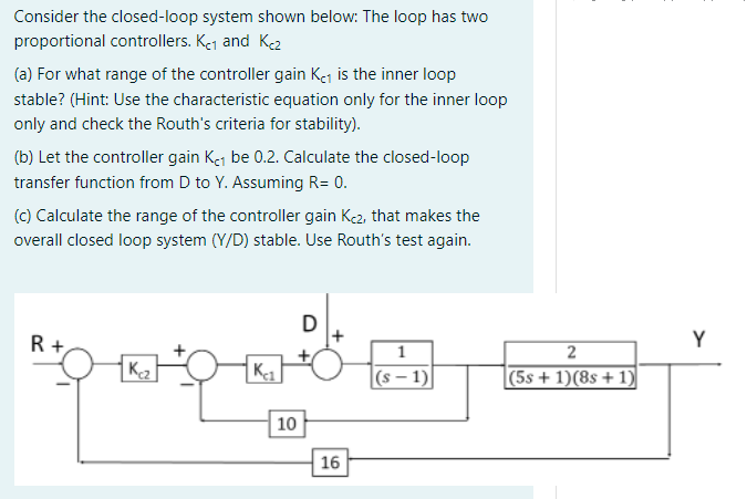  Consider the closed-loop system shown below: The loop has two proportional