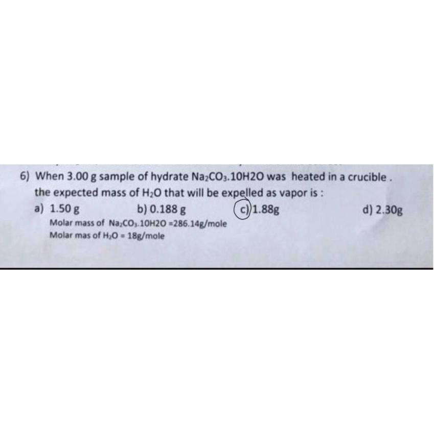  When 3.00g sample of hydrate Na2CO3.10H2O was heated in a crucible