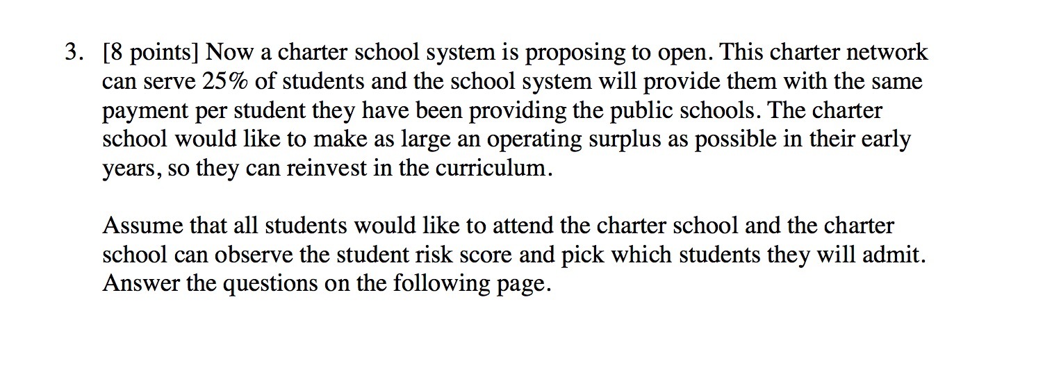 3. [8 points] Now a charter school system is proposing to