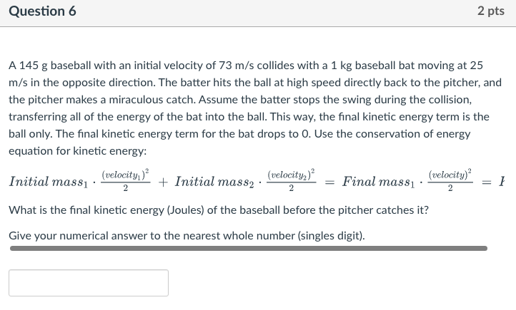  Question 6 2 pts A 145 g baseball with an initial