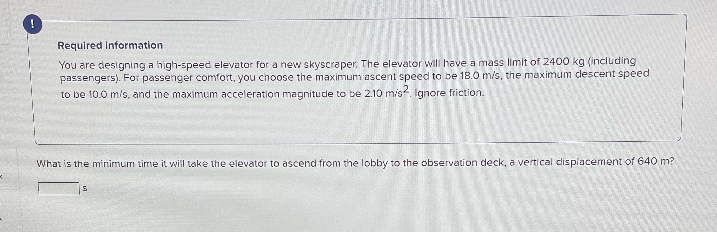Help solving please Required information You are designing a high-speed elevator for