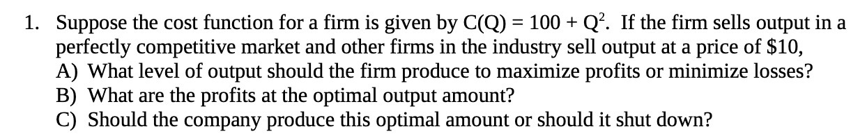 1. Suppose the cost function for a firm is given by