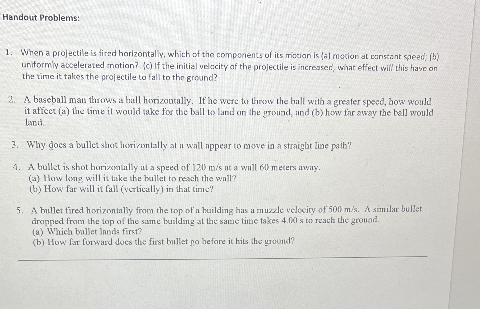 Handout Problems: 1. When a projectile is fired horizontally, which of