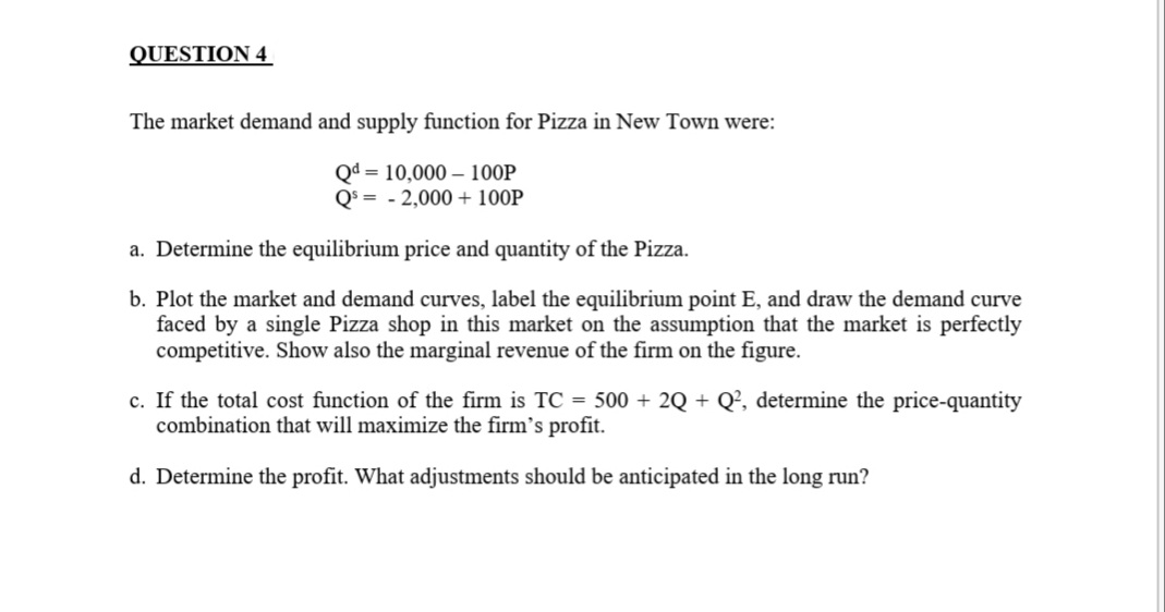 please answer the question below: QUESTION 4 The market demand and supply