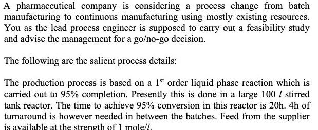  A pharmaceutical company is considering a process change from batch manufacturing