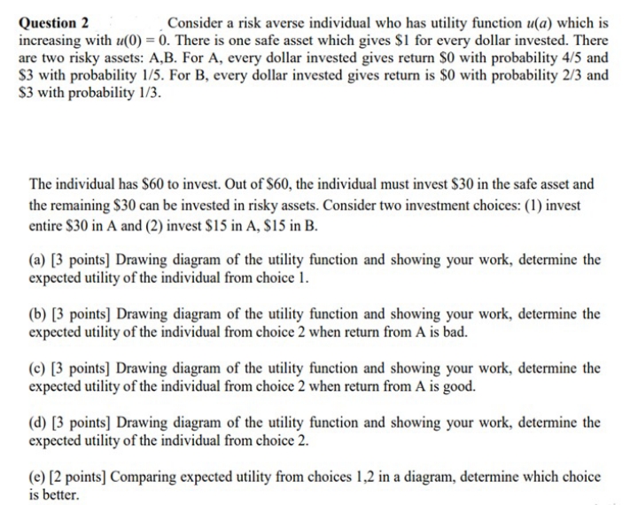 Solve it plzzzz Question 2 Consider a risk averse individual who has
