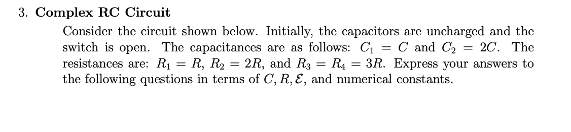  3. Complex RC Circuit Consider the circuit shown below. Initially, the