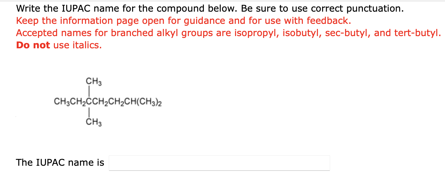  Write the IUPAC name for the compound below. Be sure to