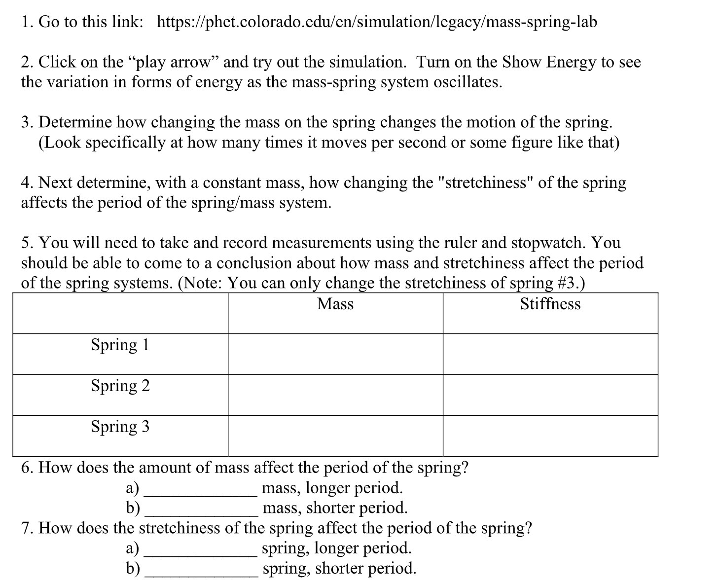  1. Go to this link: https://phet.colorado.edu/en/simulation/legacy/mass-spring-lab 2. Click on the \"play