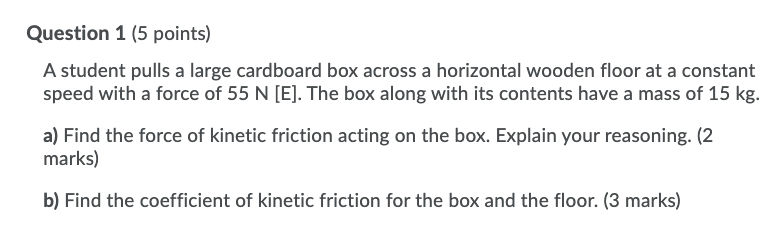 Question 1 {5 points) A student pulls a large cardboard box