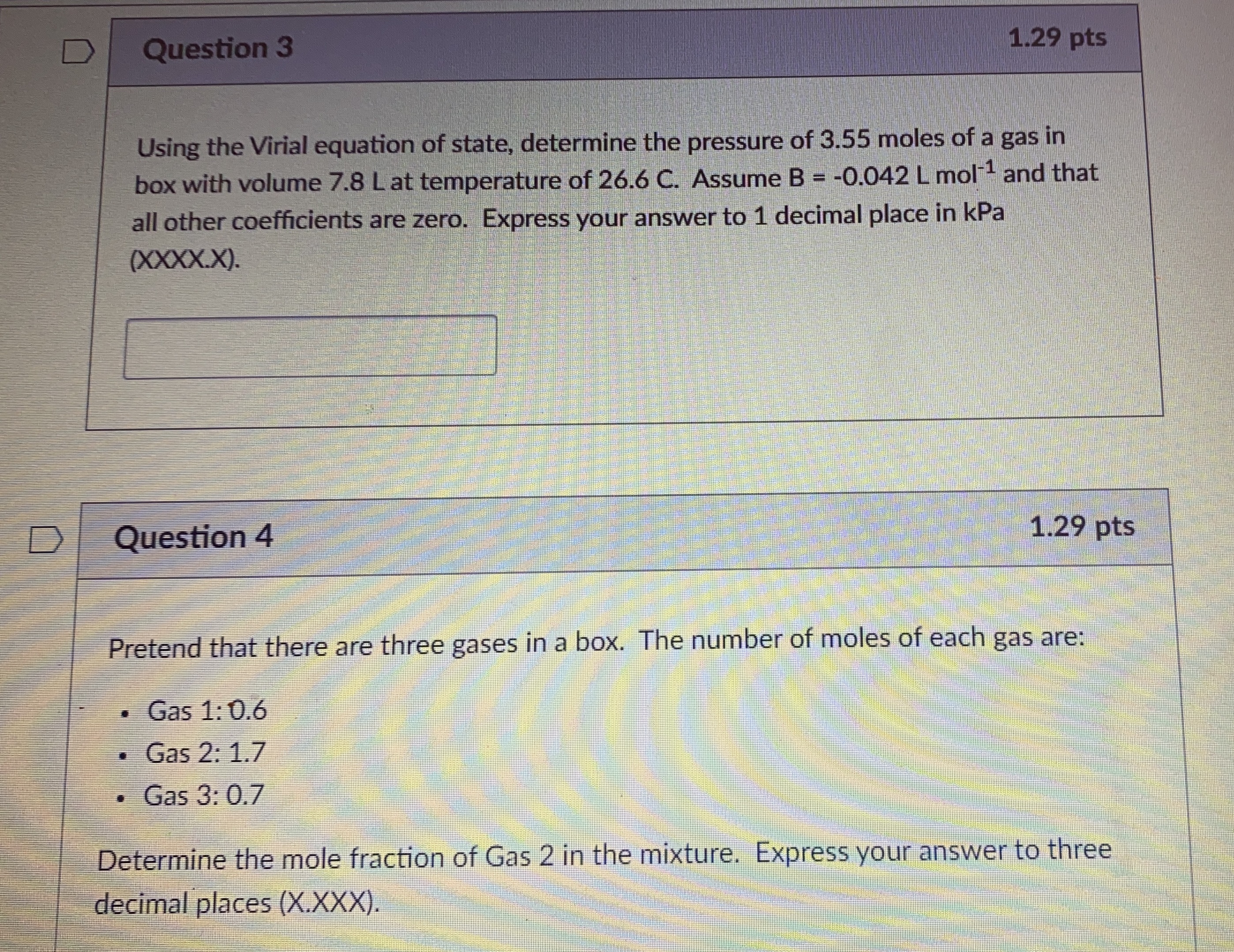Both questions please D Question 3 1.29 pts Using the Virial equation