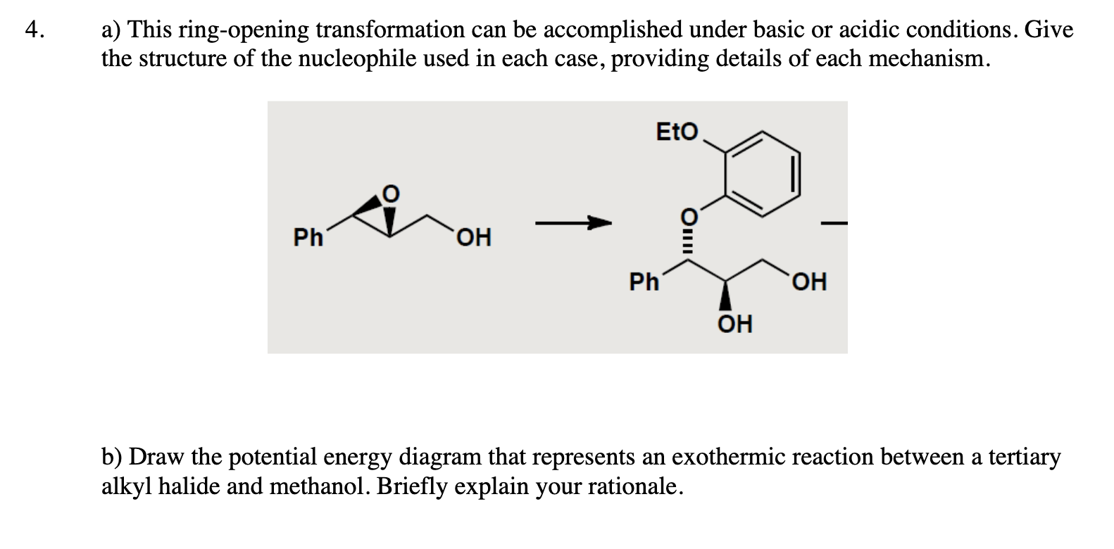  a) This ring-opening transformation can be accomplished under basic or acidic