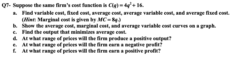 Answer the question below QT- Suppose the same rm's cost function is