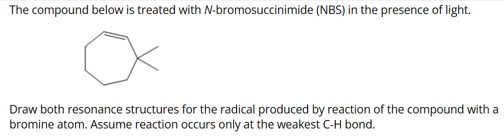  The compound below is treated with N-bromosuccinimide (NBS) in the presence