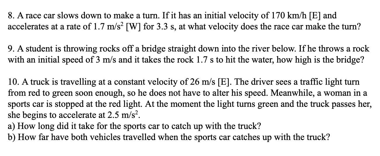 8. A race car slows down to make a turn. If