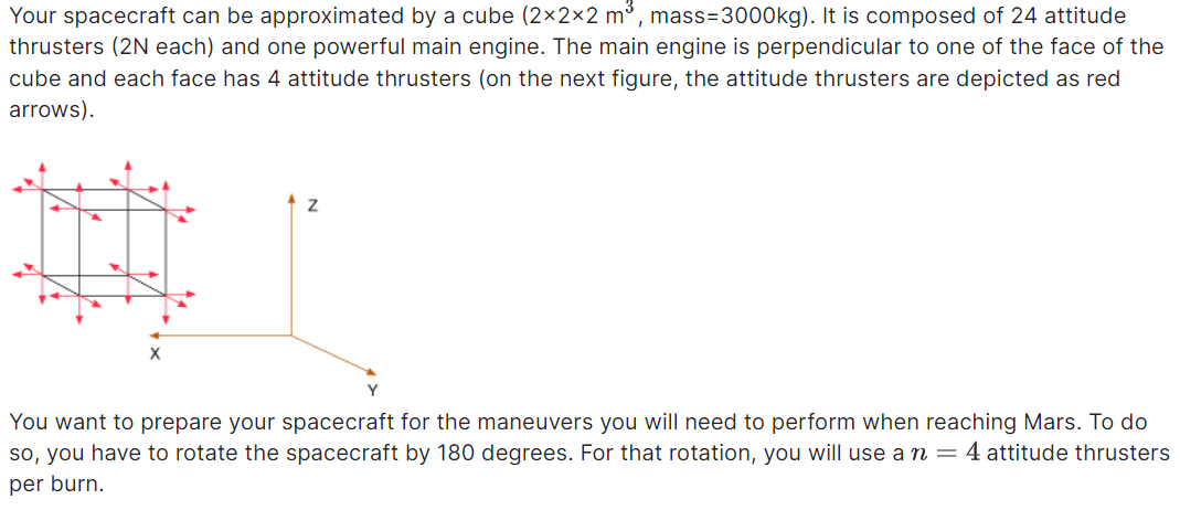  Your spacecraft can be approximated by a cube (2X2XZ m3, mass=3000kg).