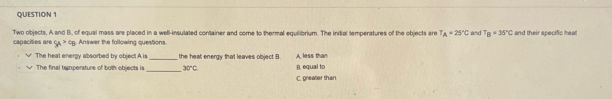  QUESTION 1 Two objects, A and B, of equal mass are