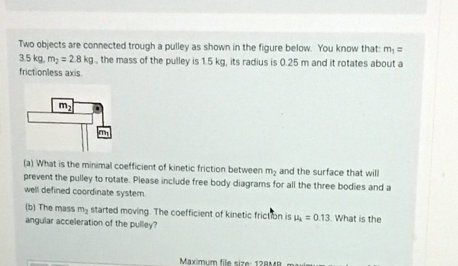  Two objects are connected trough a pulley as shown in the