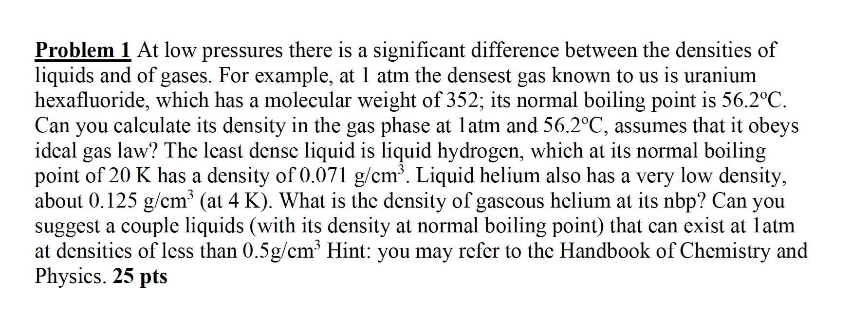 > Problem 1 At low pressures there is a significant difference