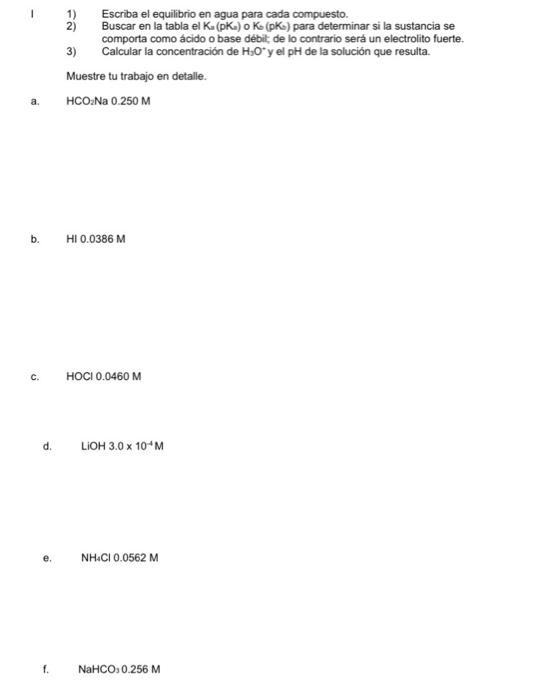  1). Write the equilibrium in water for each compound. 2) Find