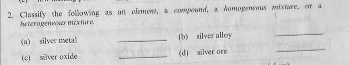  Classify the following as an element, a compound, a homogeneous mixture,