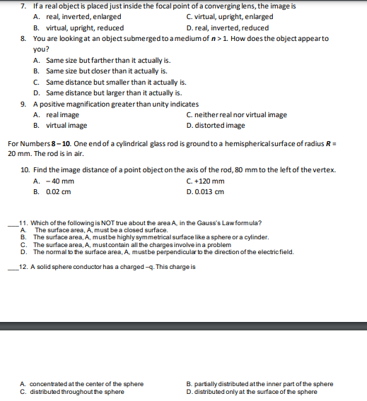  7. If a real object is placed just inside the focal