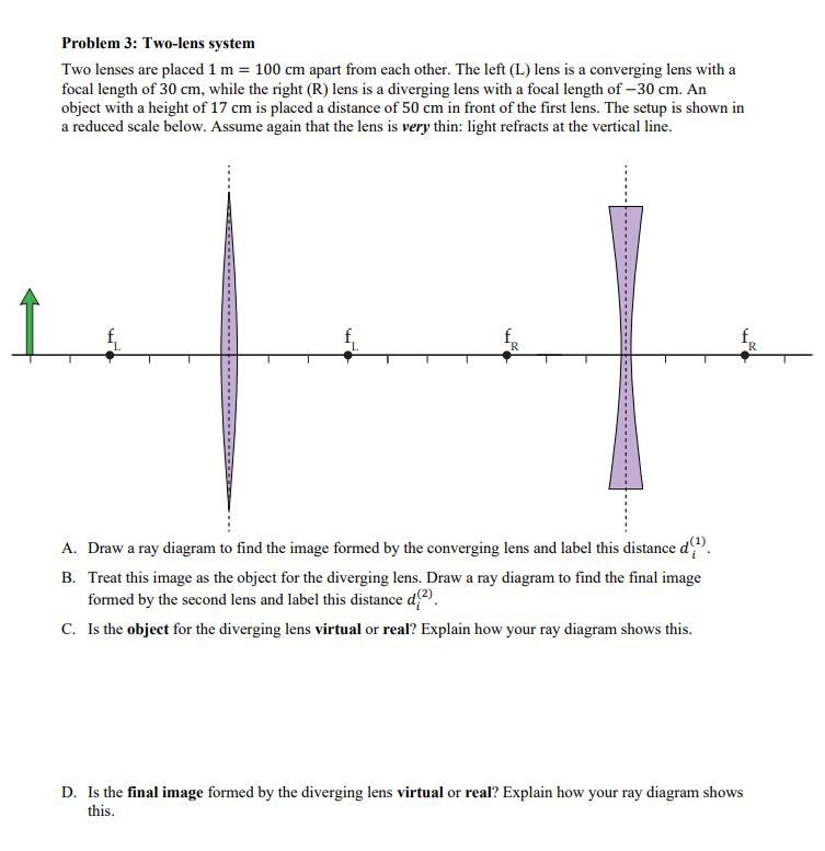  Problem 3: Two-lens system Two lenses are placed 1 m =
