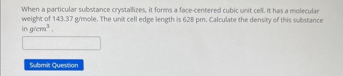 CUCR4A Q1 When a particular substance crystallizes, it forms a face-centered cubic